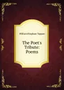 The Poet.s Tribute: Poems - William Bingham Tappan