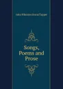 Songs, Poems and Prose - John Wheaton Evans Tapper