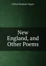 New England, and Other Poems - William Bingham Tappan