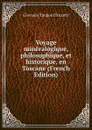 Voyage mineralogique, philosophique, et historique, en Toscane (French Edition) - Giovanni Targioni Tozzetti