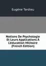 Notions De Psychologie Et Leurs Applications A L.education Militaire (French Edition) - Eugène Tardieu