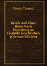 Briefe Auf Einer Reise Nach Petersburg an Freunde Geschrieben (German Edition) - Fanny Tarnow