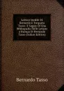 Lettere Inedite Di Bernardo E Torquato Tasso: E Saggio Di Una Bibliografia Delle Lettere a Stampa Di Bernardo Tasso (Italian Edition) - Bernardo Tasso