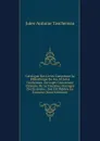 Catalogue Des Livres Composant La Bibliotheque De Feu M. Jules Taschereau: Ouvrages Concernant L.histoire De La Touraine; Ouvrages Des Ecrivains . Ont Ete Publies En Touraine (French Edition) - Jules-Antoine Taschereau