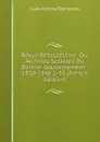 Revue Retospective; Ou, Archives Secretes Du Dernier Gouvernement . 1830-1848 1-33 (French Edition) - Jules-Antoine Taschereau