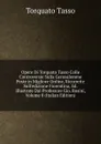 Opere Di Torquato Tasso Colle Controversie Sulla Gerusalemme Poste in Migliore Ordine, Ricorrette Sull.edizione Fiorentina, Ed. Illustrate Dal Professore Gio. Rosini, Volume 8 (Italian Edition) - Torquato Tasso