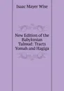 New Edition of the Babylonian Talmud: Tracts Yomah and Hagiga - Isaac Mayer Wise