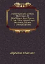 Dictionnaire Des Devises Historiques Et Heraldiques: Avec Figures Et Une Table Alphabetique Des Noms, Volume 1 (French Edition) - Alphonse Chassant