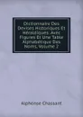 Dictionnaire Des Devises Historiques Et Heraldiques: Avec Figures Et Une Table Alphabetique Des Noms, Volume 2 - Alphonse Chassant