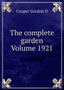 The complete garden Volume 1921 - Cooper Gordon D