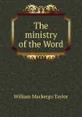 The ministry of the Word - William M. Taylor