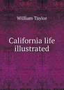 California life illustrated - William Taylor