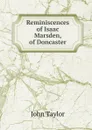 Reminiscences of Isaac Marsden, of Doncaster - Taylor John