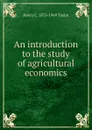 An introduction to the study of agricultural economics - Henry C. 1873-1969 Taylor