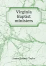Virginia Baptist ministers - James Barnett Taylor