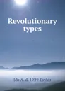Revolutionary types - Ida A. d. 1929 Taylor