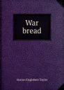 War bread - Alonzo Englebert Taylor