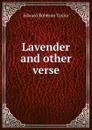 Lavender and other verse - Edward Robeson Taylor