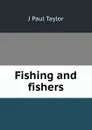 Fishing and fishers - J Paul Taylor