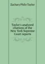 Taylor.s analyzed citations of the New York Supreme Court reports - Zachary Philo Taylor