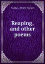 Reaping, and other poems - Mary L. Peare Taylor