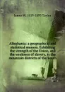 Alleghania: a geographical and statistical memoir. Exhibiting the strength of the Union, and the weakness of slavery, in the mountain districts of the South - James W. 1819-1893 Taylor