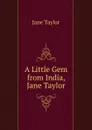 A Little Gem from India, Jane Taylor - Jane Taylor