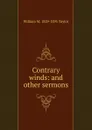 Contrary winds: and other sermons - William M. 1829-1895 Taylor