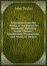 Selections from the Works of the Baron De Humboldt: Relating to the Climate, Inhabitants, Productions, and Mines of Mexico - Taylor John