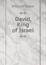 David, King of Israel - William Taylor