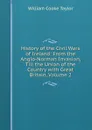 History of the Civil Wars of Ireland: From the Anglo-Norman Invasion, Till the Union of the Country with Great Britain, Volume 2 - W. C. Taylor