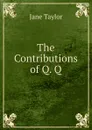 The Contributions of Q. Q. - Jane Taylor