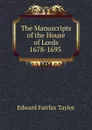 The Manuscripts of the House of Lords 1678-1693 . - Edward Fairfax Taylor