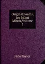 Original Poems, for Infant Minds, Volume 2 - Jane Taylor