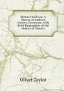 Historic Sullivan: A History of Sullivan County, Tennessee, with Brief Biographies of the Makers of History - Oliver Taylor