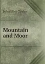 Mountain and Moor - John Ellor Taylor