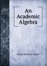 An Academic Algebra - James Morford Taylor