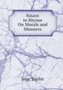Essays in Rhyme On Morals and Manners - Jane Taylor