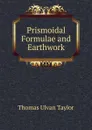 Prismoidal Formulae and Earthwork - Thomas Ulvan Taylor