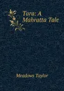 Tara: A Mahratta Tale - Meadows Taylor