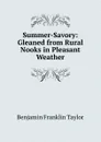 Summer-Savory: Gleaned from Rural Nooks in Pleasant Weather - Benjamin Franklin Taylor