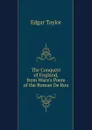 The Conquest of England, from Wace.s Poem of the Roman De Rou - Edgar Taylor