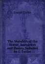 The Wonders of the Horse, Anecdotes and Poetry, Selected by J. Taylor - Joseph Taylor