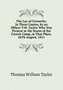 The Lay of Corneelis: In Three Cantos, by an Officer T.W. Taylor Who Was Present at the Storm of the French Camp, at That Place, 26Th August, 1811 - Thomas William Taylor