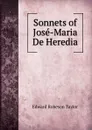 Sonnets of Jose-Maria De Heredia - Edward Robeson Taylor
