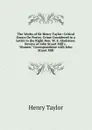 The Works of Sir Henry Taylor: Critical Essays On Poetry. Crime Considered in a Letter to the Right Hon. W. E. Gladstone. Review of John Stuart Mill.s . Women.