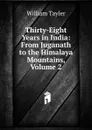 Thirty-Eight Years in India: From Juganath to the Himalaya Mountains, Volume 2 - William Tayler