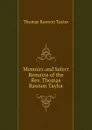 Memoirs and Select Remains of the Rev. Thomas Rawson Taylor - Thomas Rawson Taylor