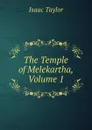 The Temple of Melekartha, Volume 1 - Isaac Taylor