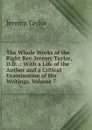 The Whole Works of the Right Rev. Jeremy Taylor, D.D. .: With a Life of the Author and a Critical Examination of His Writings, Volume 7 - Jeremy Taylor